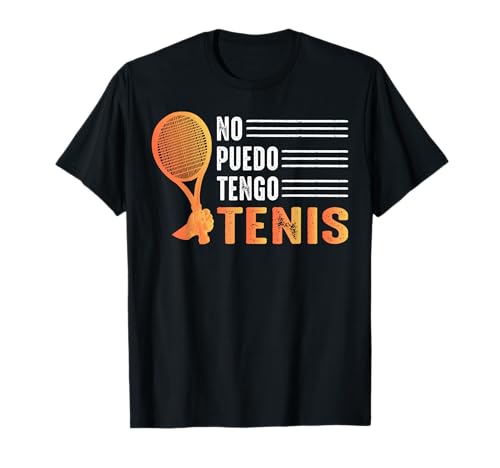 No Puedo Tengo Tenis Entrenador Tenista Jugador De Tenis Camiseta